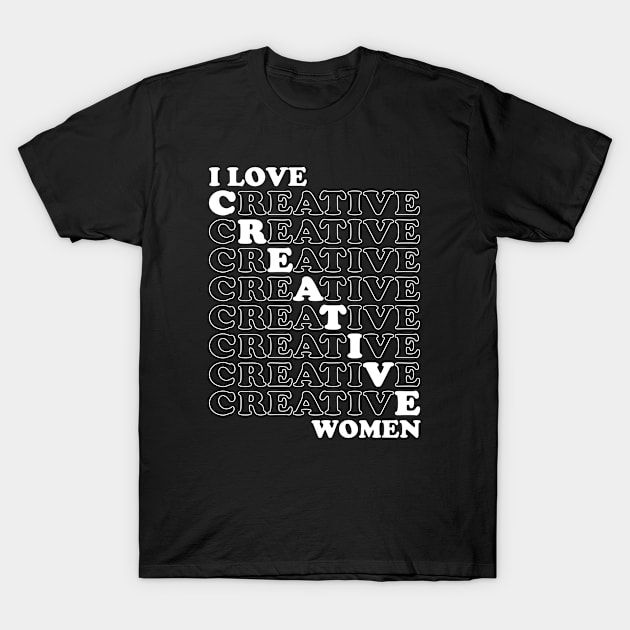 I Love Creative Women T-Shirt by Asaadi